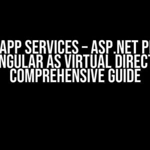 Azure App Services – ASP.Net project with Angular as Virtual Directory: A Comprehensive Guide