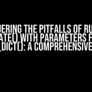 Conquering the Pitfalls of Running update() with Parameters from df.to_dict(): A Comprehensive Guide