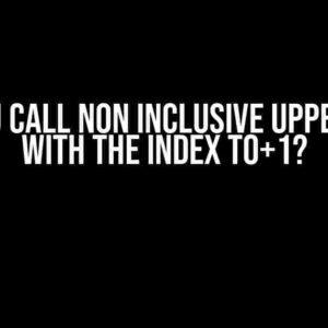 How you call non inclusive upper bound with the index TO+1?