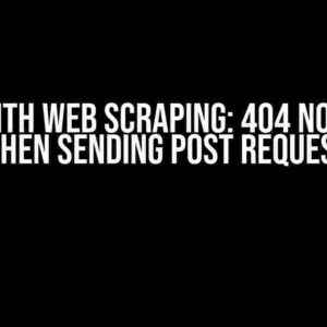 Issue with Web Scraping: 404 Not Found when sending POST request