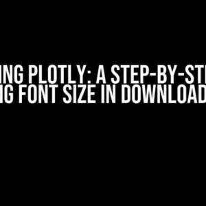 Mastering Plotly: A Step-by-Step Guide to Setting Font Size in Downloaded Plots