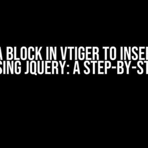 Target a Block in vtiger to Insert a New Block using jQuery: A Step-by-Step Guide